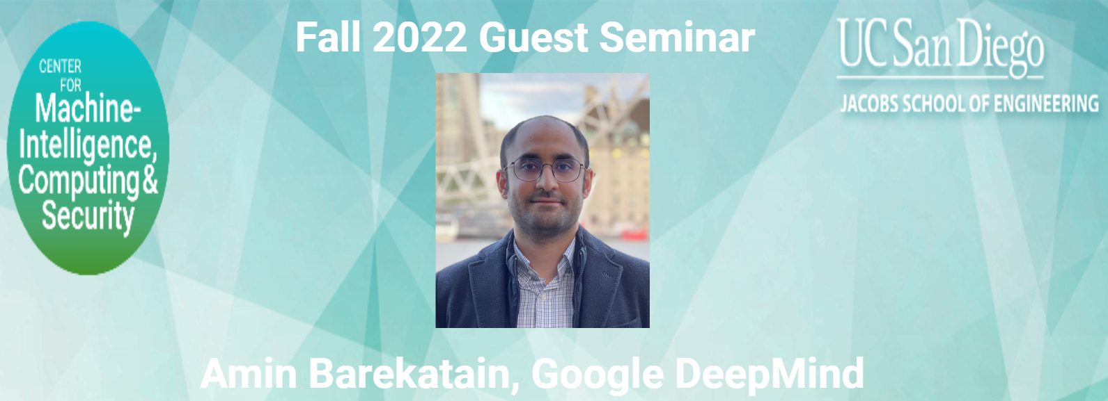 Banner graphic for MICS Fall 2022 Guest Seminar with Amin Barekatain from Google's DeepMind